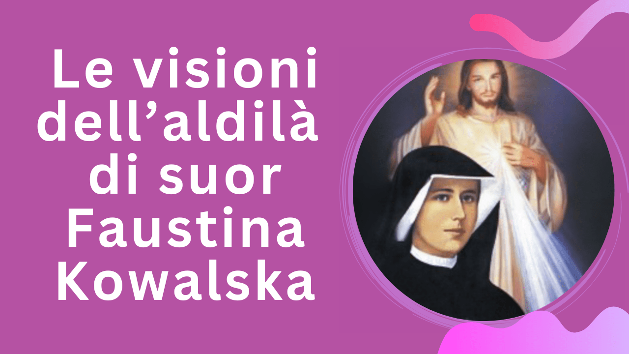 visioni dell'aldilà di faustina kowalska