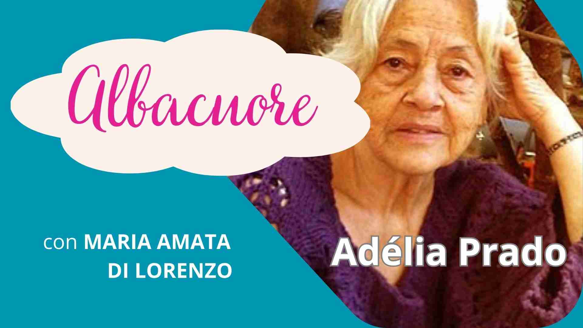 Ritratto di Adelia Prado per la rubrica "Albacuore" con riflessioni di Maria Amata Di Lorenzo 