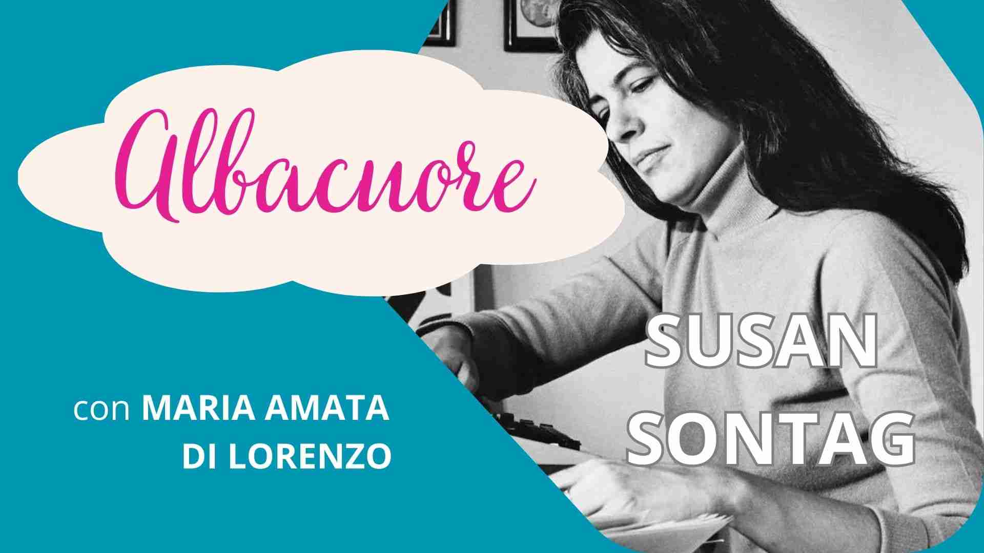 Ritratto di Susan Sontag per la rubrica "Albacuore" con riflessioni di Maria Amata Di Lorenzo 