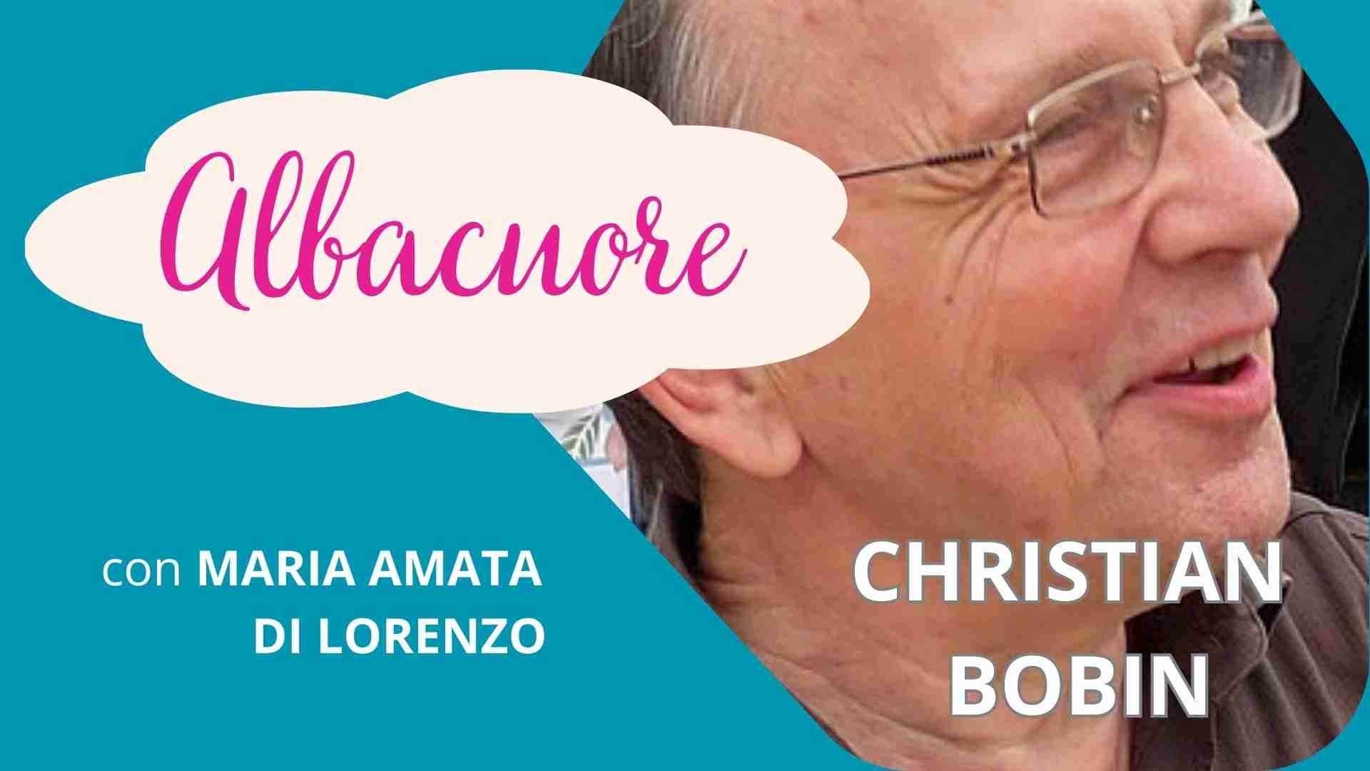 Ritratto di Christian Bobin per la rubrica "Albacuore" con riflessioni di Maria Amata Di Lorenzo 