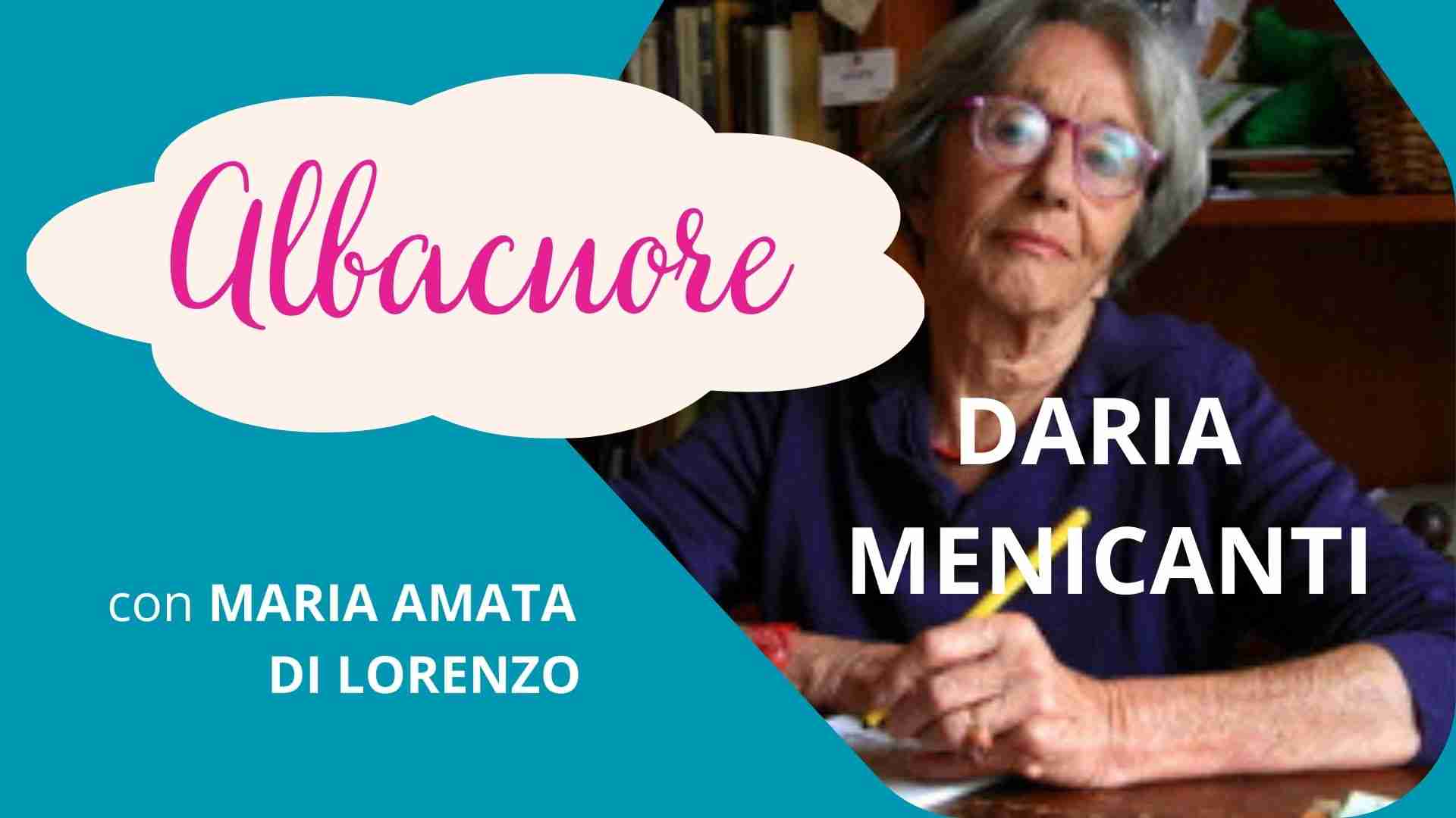 Ritratto di Daria Menicanti per la rubrica "Albacuore" con riflessioni di Maria Amata Di Lorenzo 